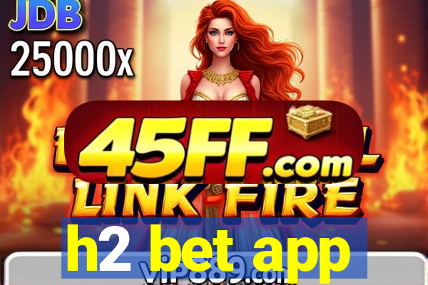 h2 bet app